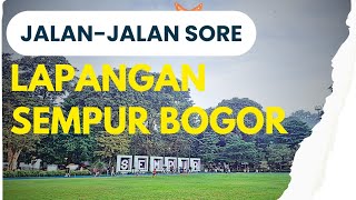 JALAN- JALAN SORE Ke Lapangan Sempur Bogor