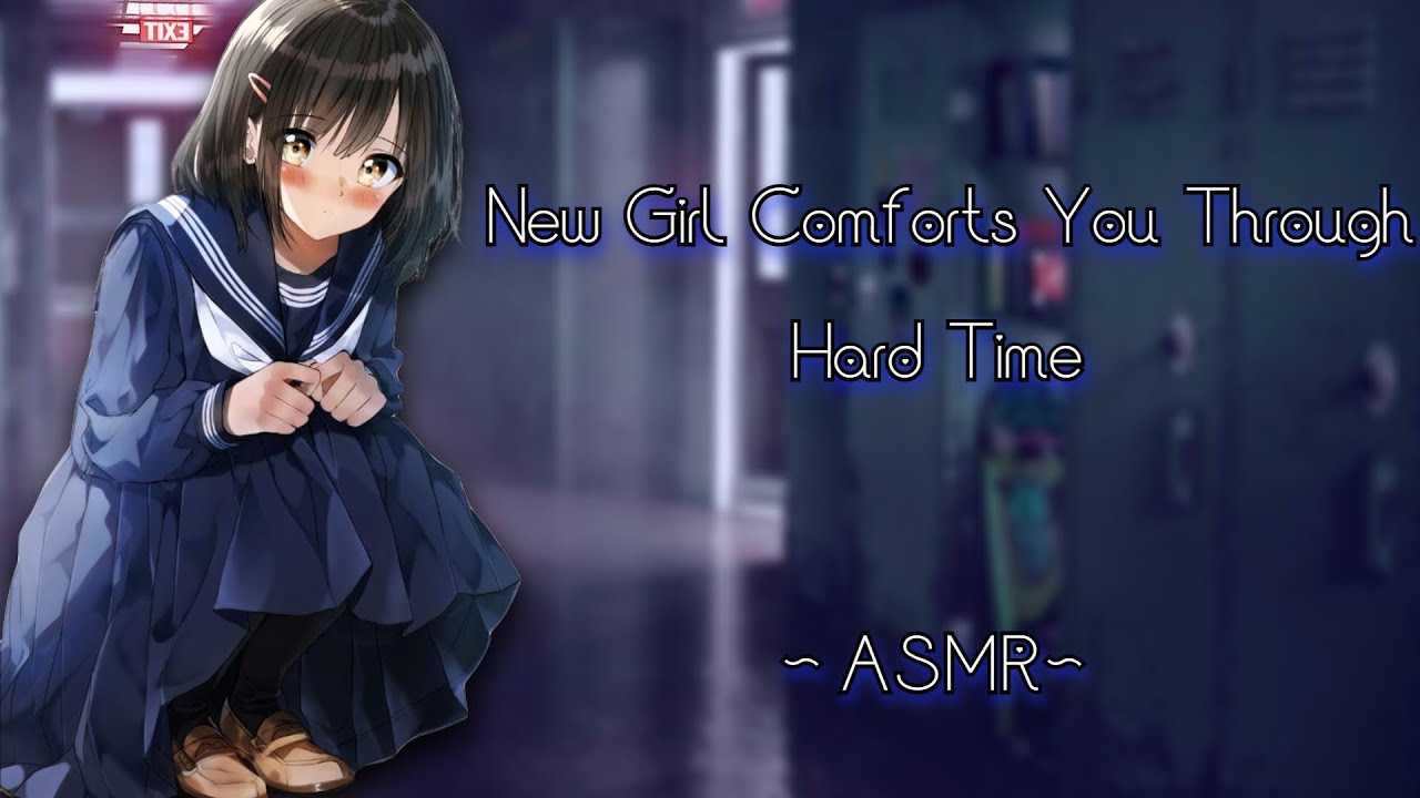 New Girl Comforts You Through Hard Time [ASMR] [F4A]