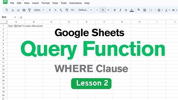 Google Sheets Query Function - Lesson 2: The WHERE Clause