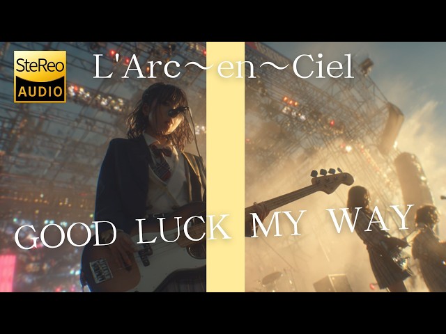 GOOD LUCK MY WAY / L'Arc~en~Ciel 🎸放課後の女子高生軽音部がフェス