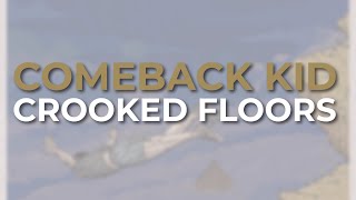 Comeback Kid - Crooked Floors (Official Audio)