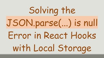 Solving the JSON.parse(...) is null Error in React Hooks with Local Storage