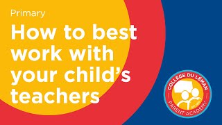 How to work best with your child s teachers Parent Academy College du Leman - Geneva