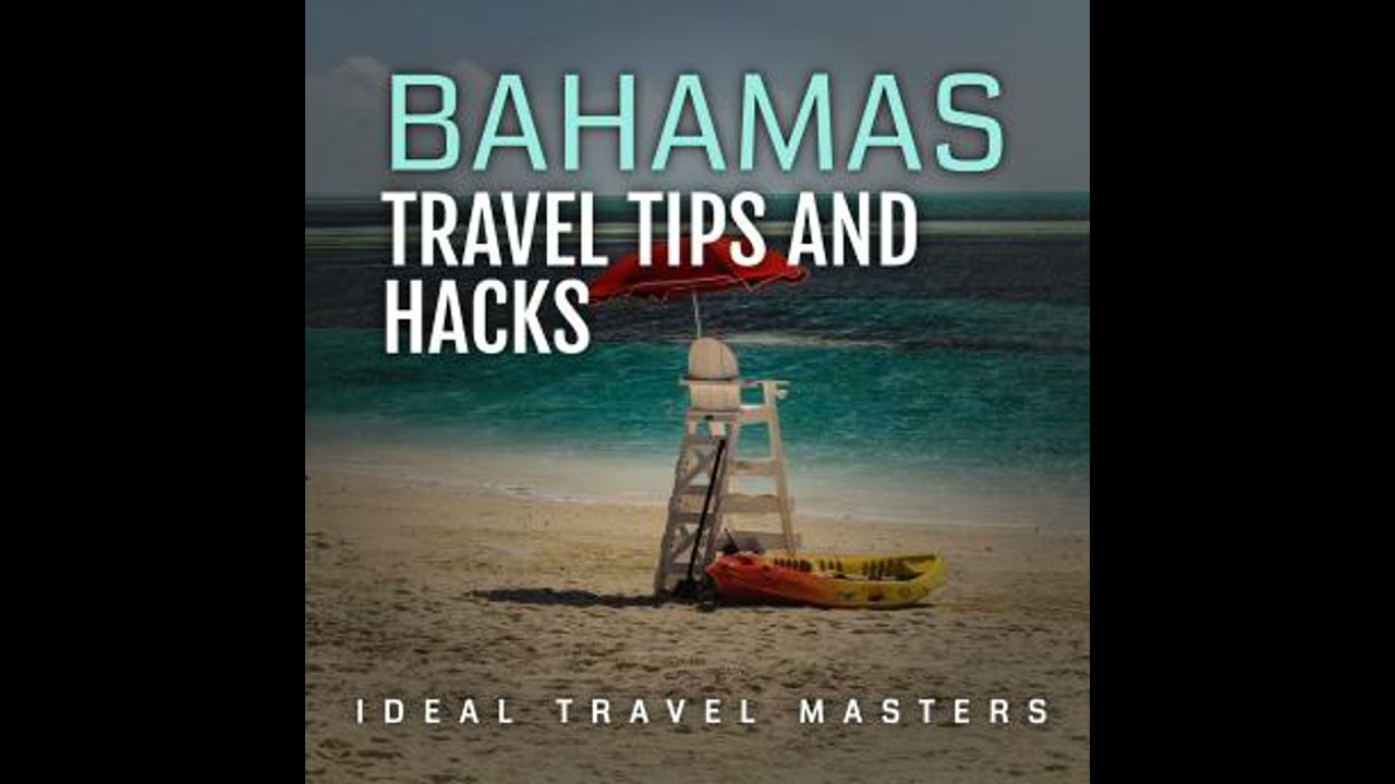Bahamas Travel Tips and Hacks - Ideal Travel Masters