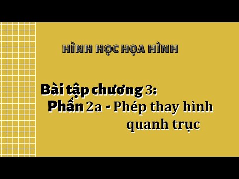 Video Bài tập chương 3: Phần 2a - Phép thay hình quanh trục - youtube