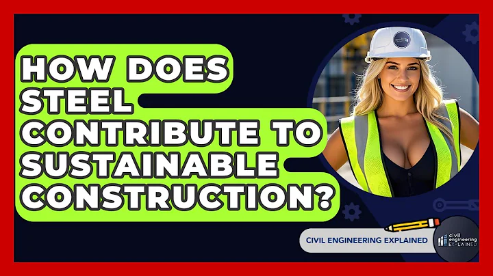 How Does Steel Contribute To Sustainable Construction? - Civil Engineering Explained