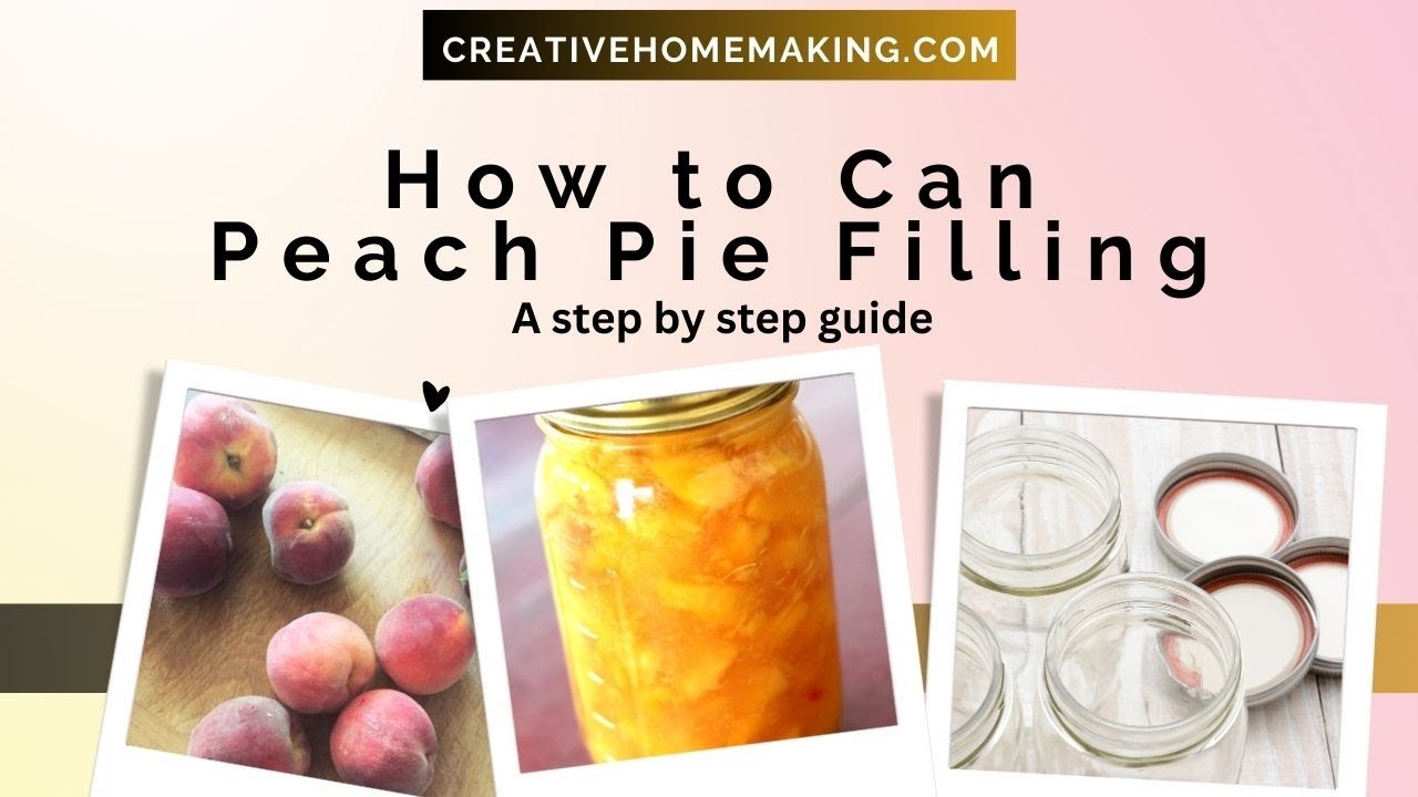 Canning Peach Pie Filling - An Easy Step by Step Guide
