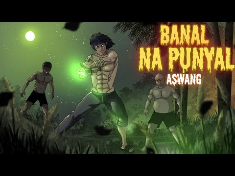 BANAL NA PUNYAL (ASWANG TRUE STORY)