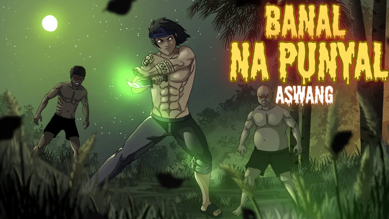 BANAL NA PUNYAL (ASWANG TRUE STORY)