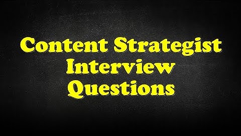 Content Strategist Interview Questions