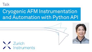 Cryogenic AFM instrumentation and automation with Python API | 7th SPM User Meeting
