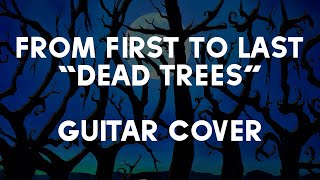 From First to Last - Dead Trees (Guitar Cover)