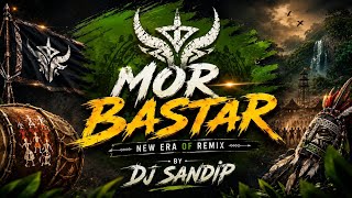 Mor Bastar - Dj Sandip 