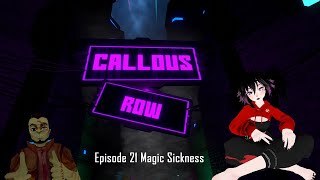 Callous Row RP - Ep. 21, Magic Sickness