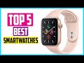 ✅ Top 5 Best Smartwatches of 2022 Reviews