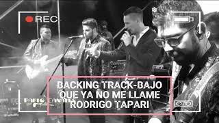 BACKING TRACK-BAJO-QUE YA NO ME LLAME-RODRIGO TAPARI