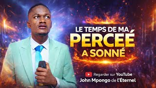 Berger John MPONGO DE L'ÉTERNEL.     | Le temps de ma percée a sonné.