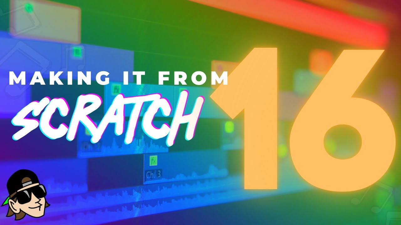 Making it From Scratch 16 (Mixing, Editing & Sound Design)