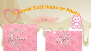 ✤TUTORIAL SOFT VIDEO / PHOTO✤|AESTHETIC BY AURORA😍❤ screenshot 2