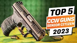 Top 10 BEST CCW Guns For Seniors Citizens [2023]