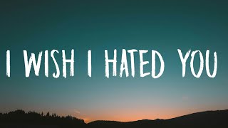 Ariana Grande - i wish i hated you (Lyrics)