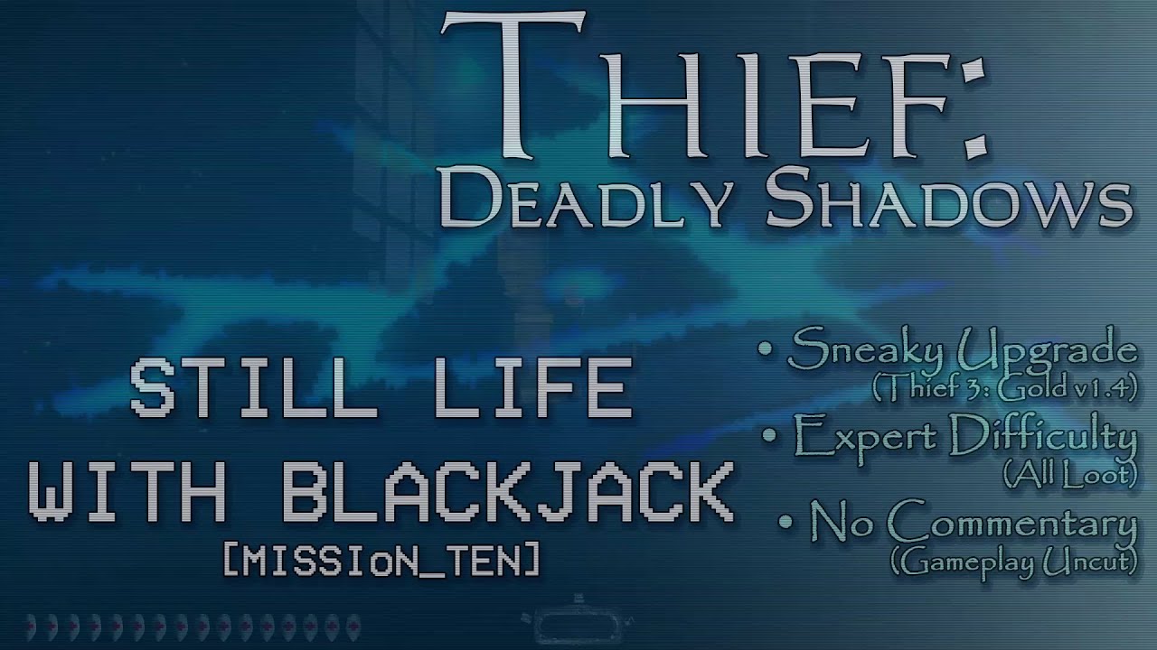 13: Still Life with Blackjack | Thief: Deadly Shadows (Thief 3 Gold, SU) | Expert, 100% Loot