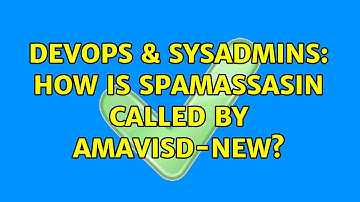DevOps & SysAdmins: How is spamassasin called by amavisd-new? (2 Solutions!!)