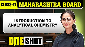 INTRODUCTION TO ANALYTICAL CHEMISTRY IN 1 SHOT | Chemistry | Class11th | Maharashtra Board