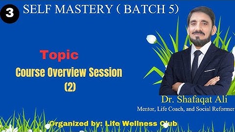 Self-Mastery Batch 5 | Course Overview Session 2 with Dr. Shafaqat Ali Sheikh