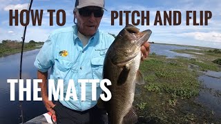 How to pitch and flip the Matts for Big Bass