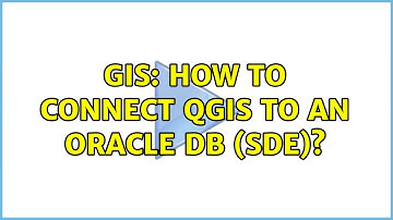 GIS: How to connect QGIS to an Oracle DB (SDE)? (3 Solutions!!)