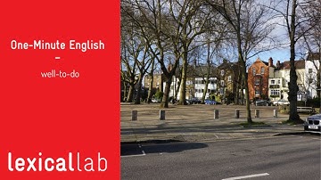 ONE-MINUTE ENGLISH: well-to-do LEARN WITH LEXICAL LAB