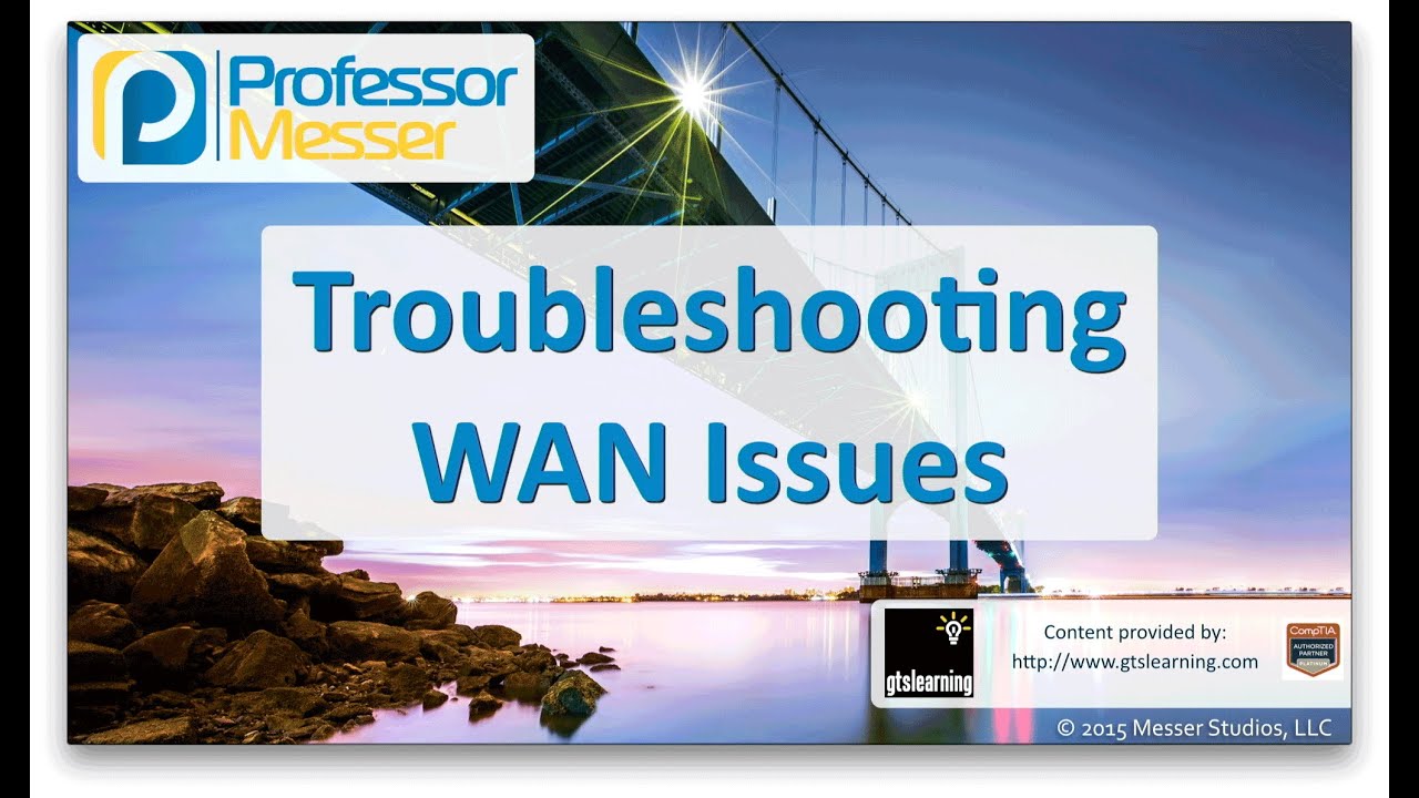 Troubleshooting WAN Issues - CompTIA Network+ N10-006 - 4.8