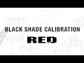 RED TECH | Black Shade Calibration