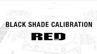 RED TECH | Black Shade Calibration