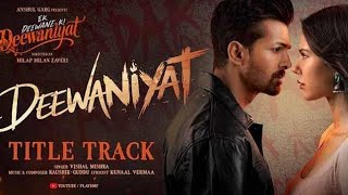 Deewaniyat Lyrics - Ek Deewane Ki Deewaniyat Harshvardhan Sonam Vishal, Kaushikguddu, Kunaal