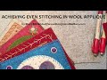 How to achieve more even stitching in wool appliqué