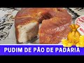 PUDIM DE PÃO TRADICIONAL (NO FORNO E SEM BANHO-MARIA)