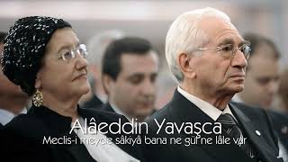 Alâeddin Yavaşca ~ Meclis - I Meyde Sâkiyâ Bana Ne Gül Ne Lâle Var