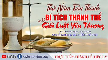 Trực tiếp: Thánh lễ Tiệc Ly lúc 18giờ00 ngày 09.04.2020 tại Giáo Họ Vĩnh Lộc
