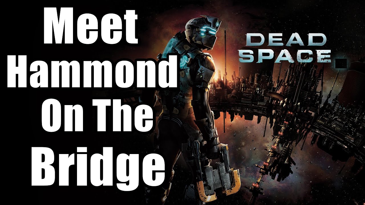 Chapter 4 : Obliteration Imminent - Meet Hammond On The Bridge | Dead Space Remake PS5