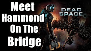 Chapter 4 : Obliteration Imminent - Meet Hammond On The Bridge | Dead Space Remake PS5