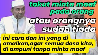 takut meminta maaf kepada orang / orangnya sudah tiada, ini cara dan amalannya, guru bakhiet