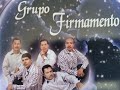 GRUPO FIRMAMENTO ......PORQUE ME AMASTE