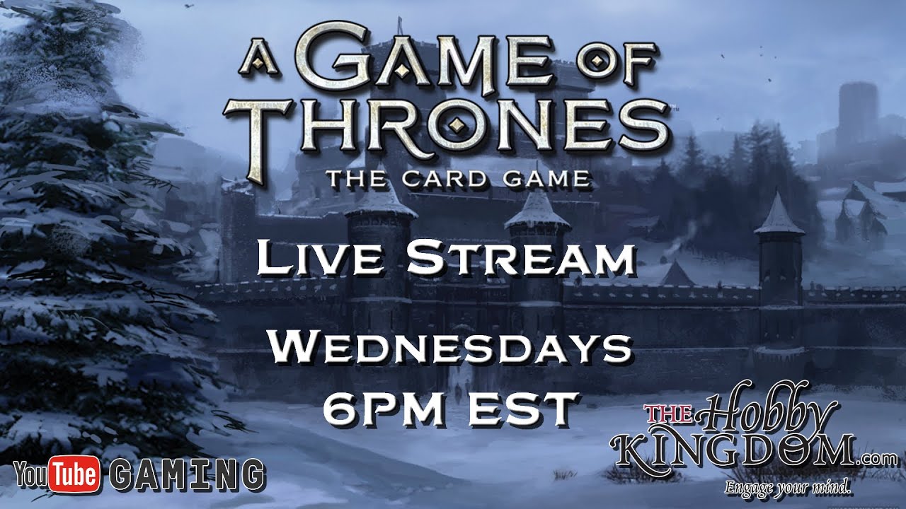 Game Of Thrones LCG Weekly Live Stream From Hobby Kingdom Feb 17 2016 YouTube