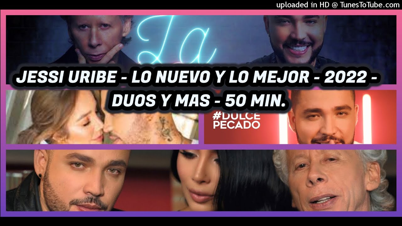Jessi Uribe Lo Nuevo Y Lo Mejor Duos Y Mas 2022 50 Min Youtube