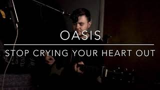 Video thumbnail of "Oasis - Stop Crying Your Heart Out - Acoustic Cover"