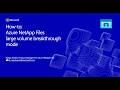 How To: Azure NetApp Files large volume breakthrough mode