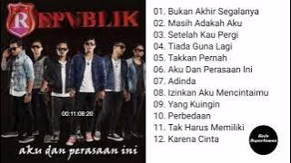 Full Album Repvblik - Aku Dan Perasaan Ini