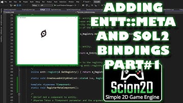 Scion2D C++ Game Engine | Ep.17 - entt::meta and Sol2 Bindings (Part 1): Getting Started